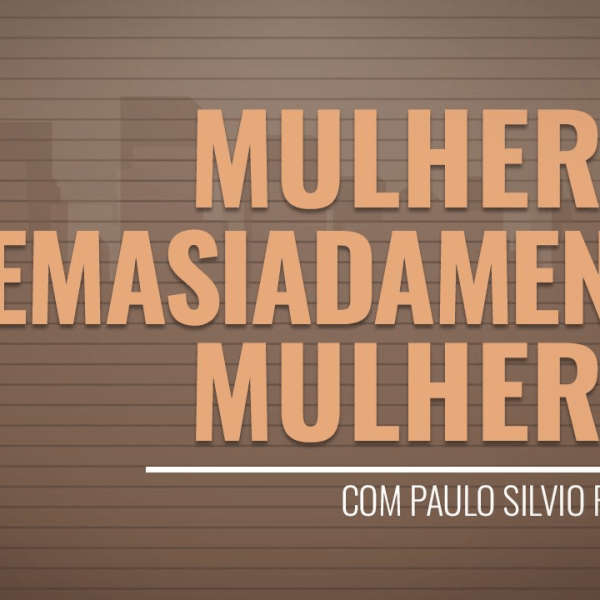 CPP participará do lançamento ‘Mulheres Demasiadamente&nbsp;Mulheres’