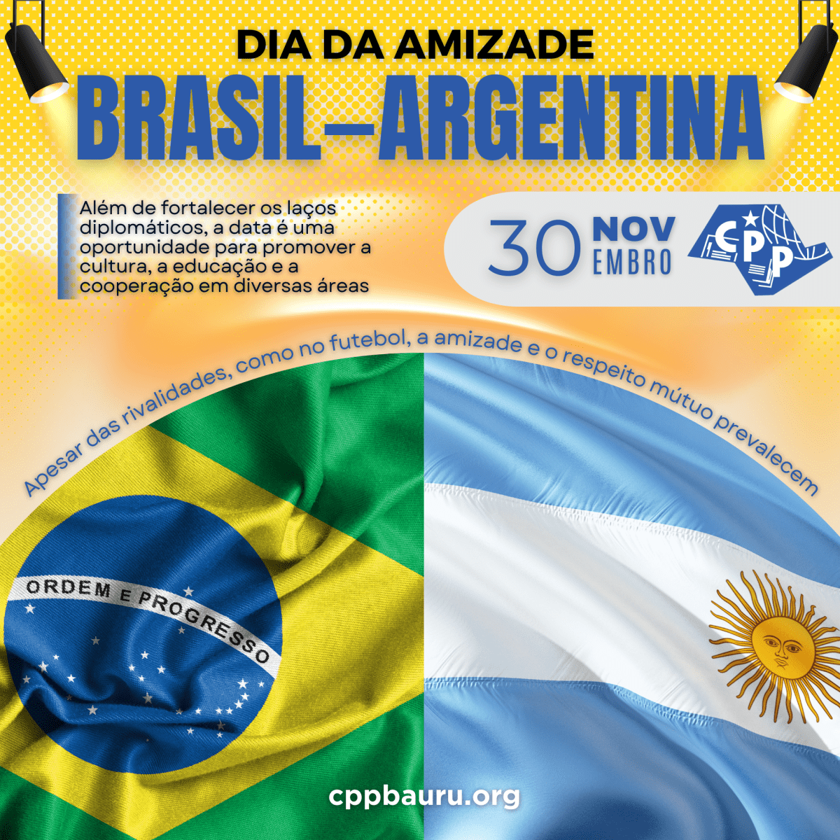 📢 Dia da Amizade Brasil-Argentina 🔔 30 de Novembro – CPP BAURU