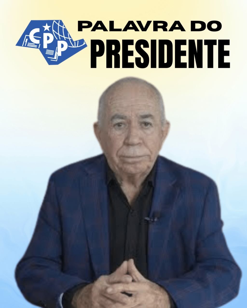 📢 Palavra do presidente do&nbsp;CPP